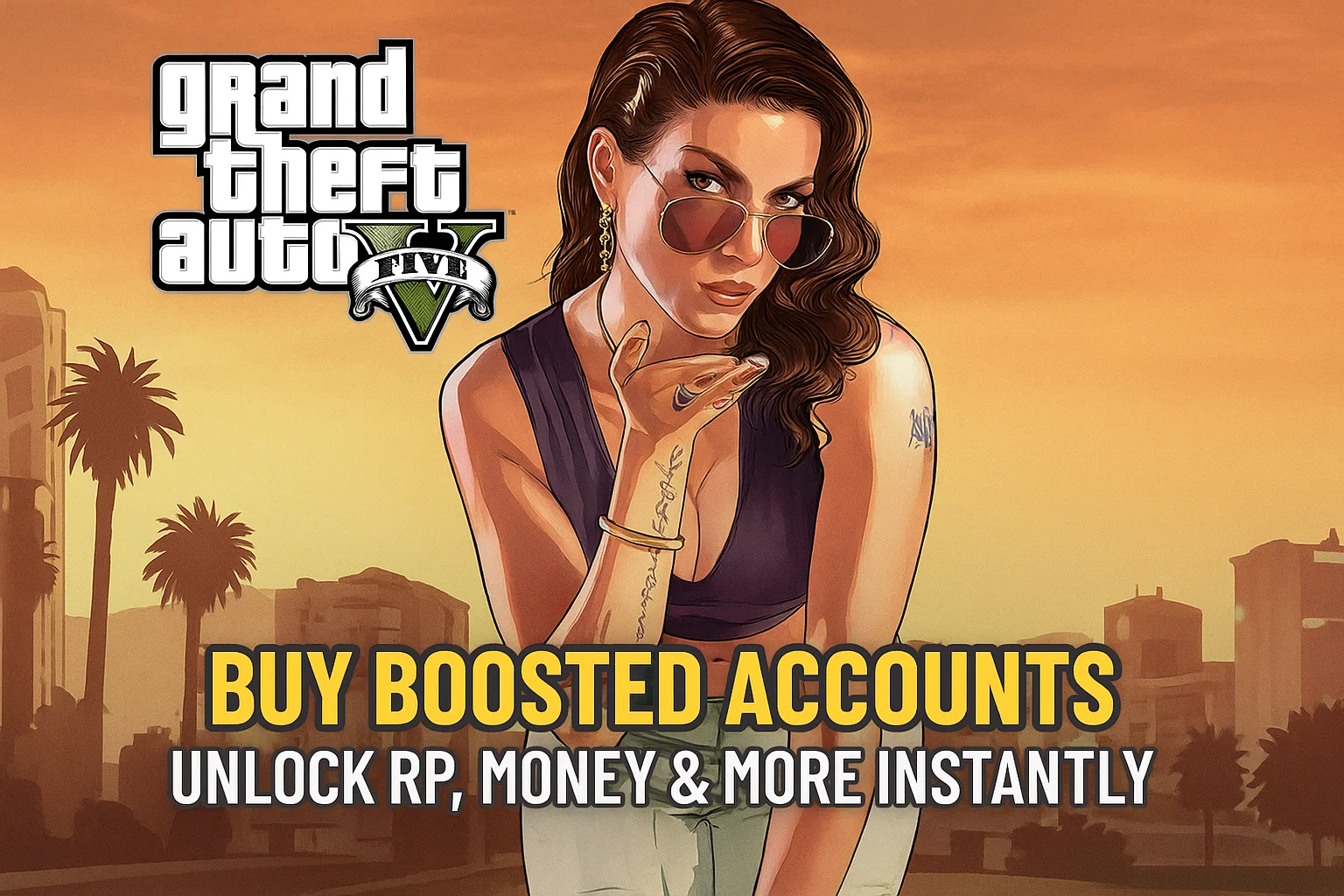 Buy GTA 5 Boosted Accounts – Unlock RP, Money & More Instantly